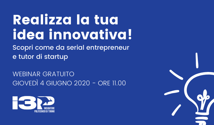 Realizza la tua idea innovativa – Scopri come da serial entrepreneur e tutor di startup