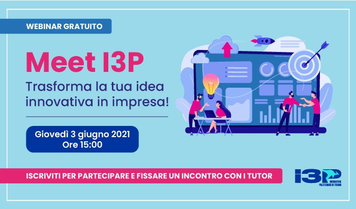 Meet I3P: trasforma la tua idea innovativa in impresa!