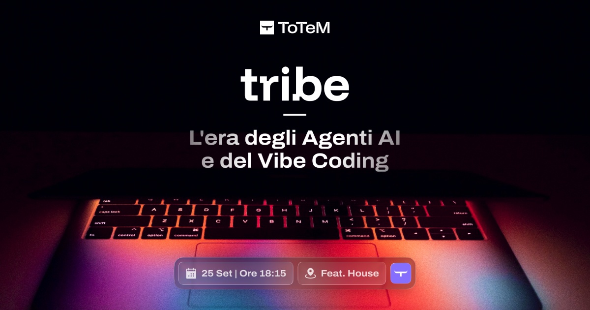 Tribe #23 - L'era degli Agenti AI e del Vibe Coding