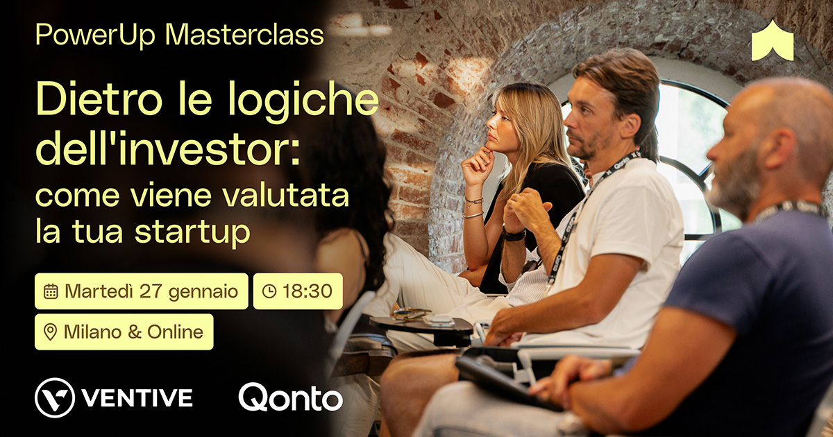 PowerUp Masterclass | Dietro le logiche dell'investor