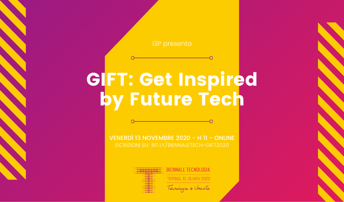 GIFT - Get Inspired by Future Tech X Biennale Tecnologia 2020